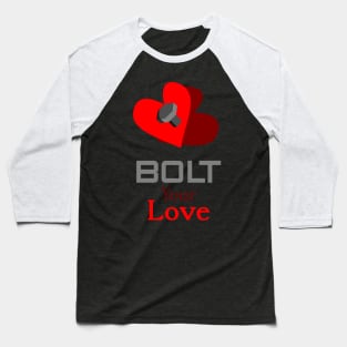 bolt your love Baseball T-Shirt